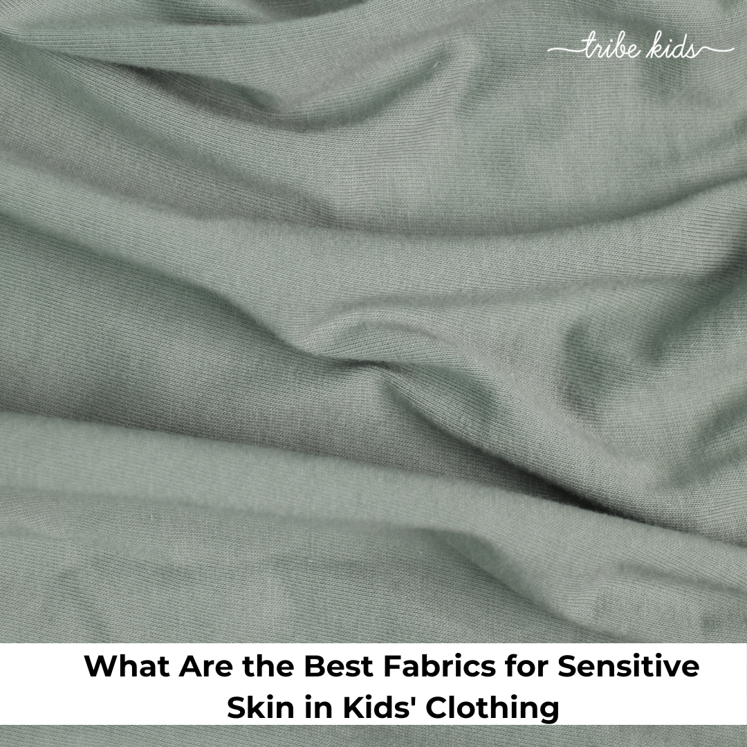 What Are the Best Fabrics for Sensitive Skin in Kids' Clothing The