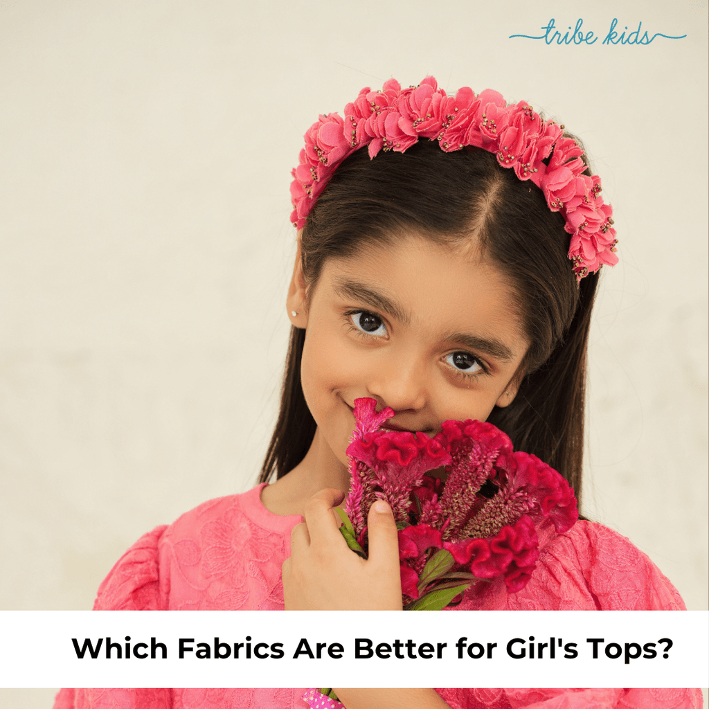 Which Fabrics Are Better for Girl's Tops? - The Tribe Kids